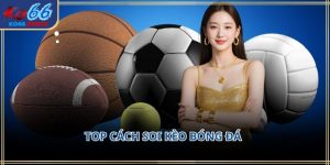 Top cách soi kèo bóng đá KO66: Phân tích kèo 2026