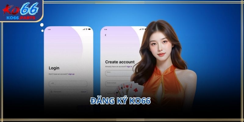 Đăng ký ko66: Hướng dẫn chi tiết dễ hiểu cho người mới