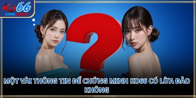 KO66 có lừa đảo không? Phân tích chi tiết trải nghiệm 2026